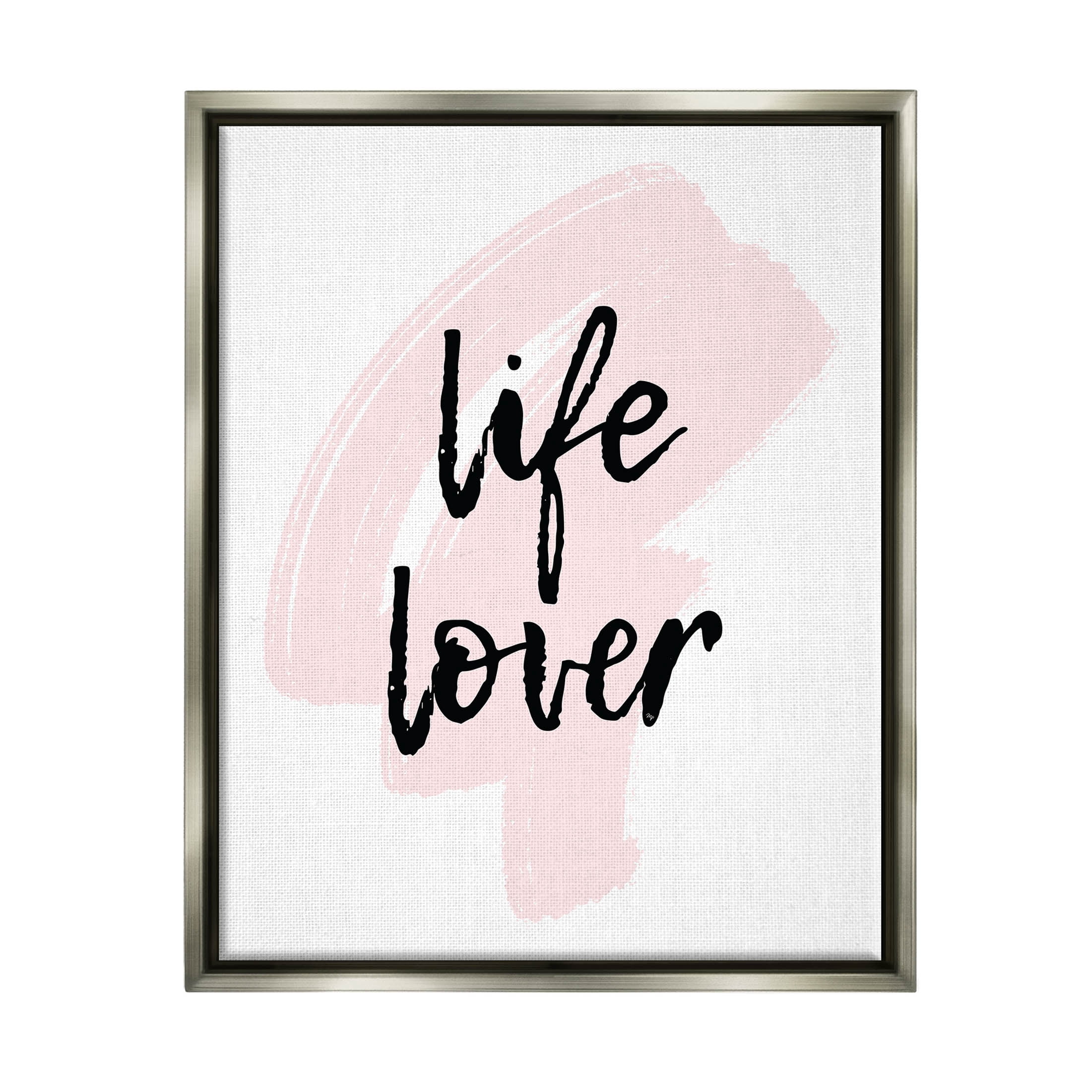 Stupell Industries Life Lover Casual Phrase Graphic Art Luster Gray Floating Framed Canvas Print Wall Art, Design by Martina Pavlova