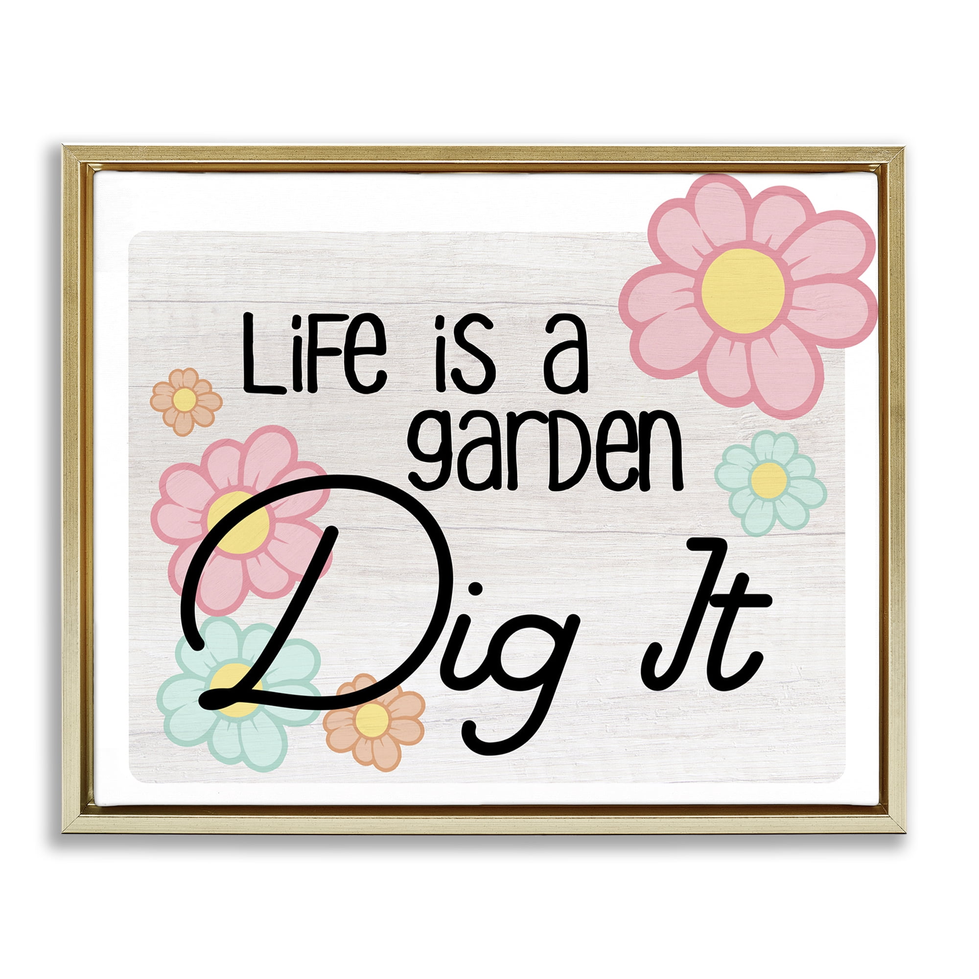 Stupell Industries Life's A Garden Phrase Plants & Flowers Painting Gold Floater Framed Canvas Art Print Wall Art, 21 x 17