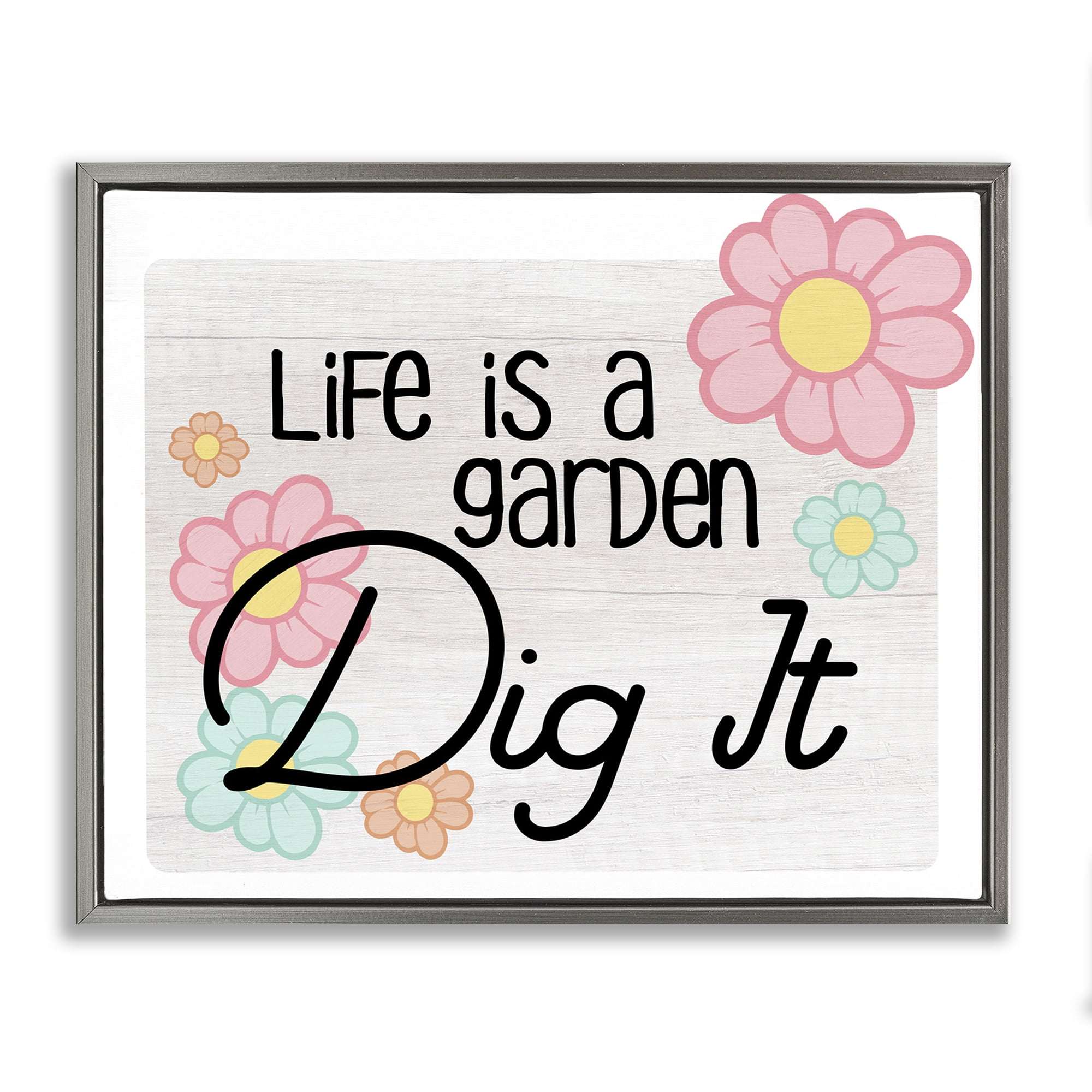Stupell Industries Life's A Garden Phrase Plants & Flowers Painting Gray Floater Framed Canvas Art Print Wall Art, 21 x 17