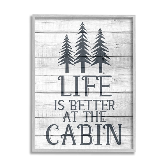 Stupell Industries Life's Better At Cabin Phrase Rural Forest Home Gray Framed by Kim Allen