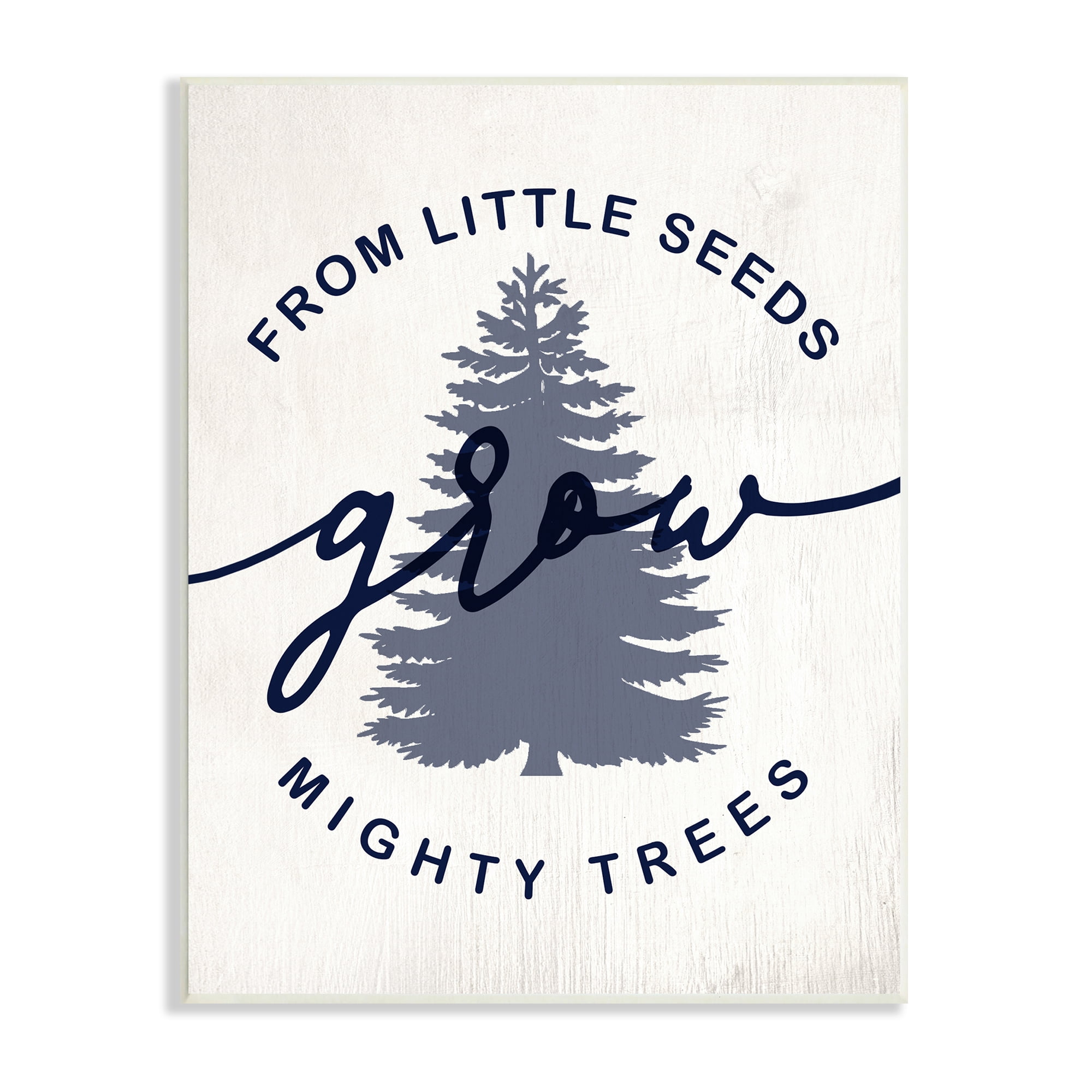 Stupell Industries Little Seeds Grow Mighty Trees Sentiment Blue Fir , 10 x 15, Designed by Daphne Polselli