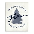 thumbnail image 1 of Stupell Industries Little Seeds Grow Mighty Trees Sentiment Blue Fir , 10 x 15, Designed by Daphne Polselli, 1 of 6