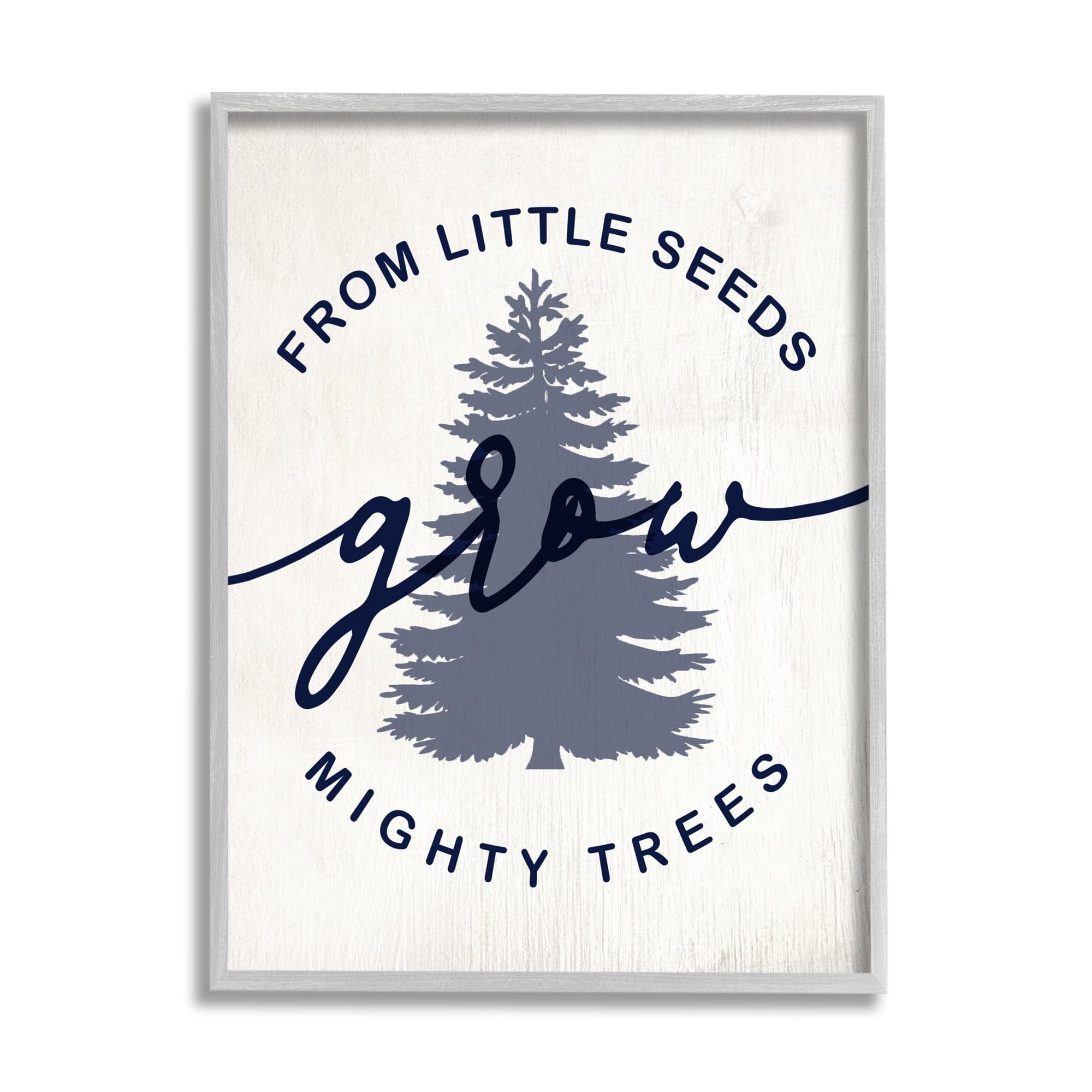 Stupell Industries Little Seeds Grow Mighty Trees Sentiment Blue Fir , 11 x 14, Designed by Daphne Polselli