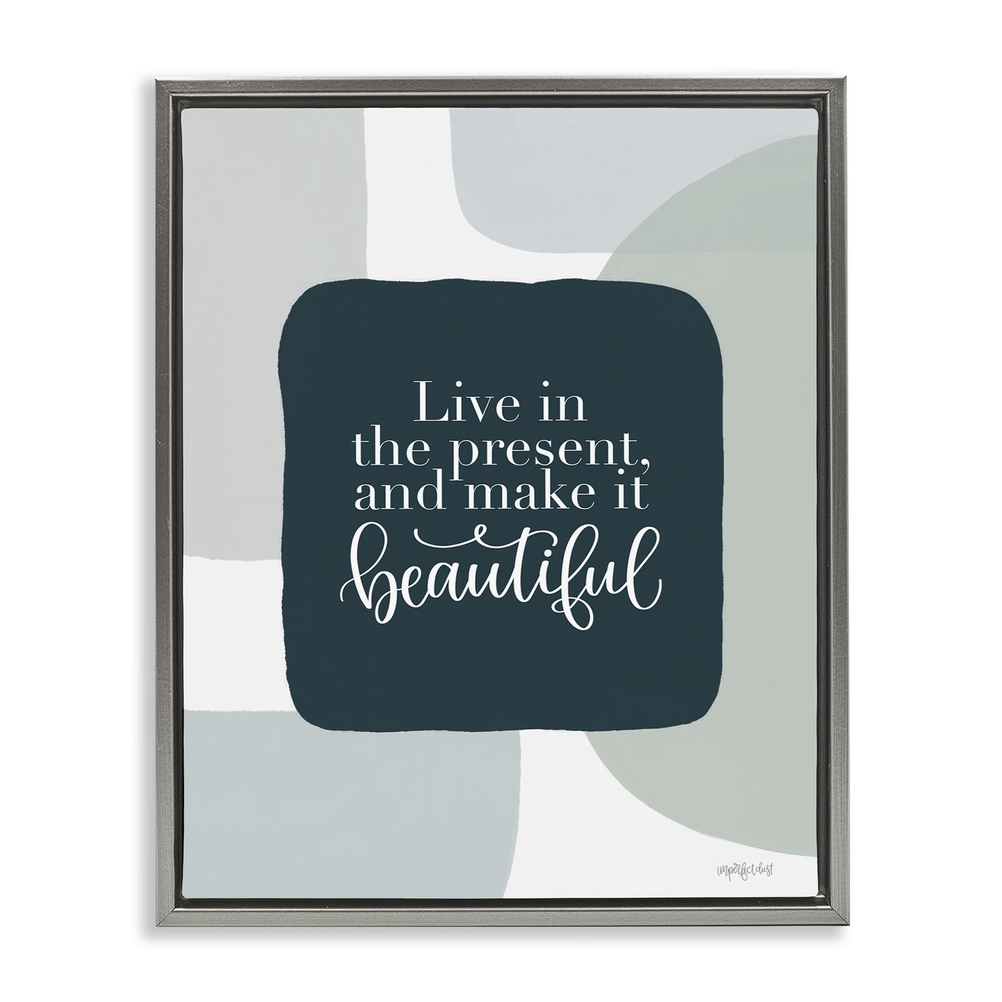 Stupell Industries Live In The Present Typography Painting Gray Floater Framed Art Print Wall Art, 25 x 31
