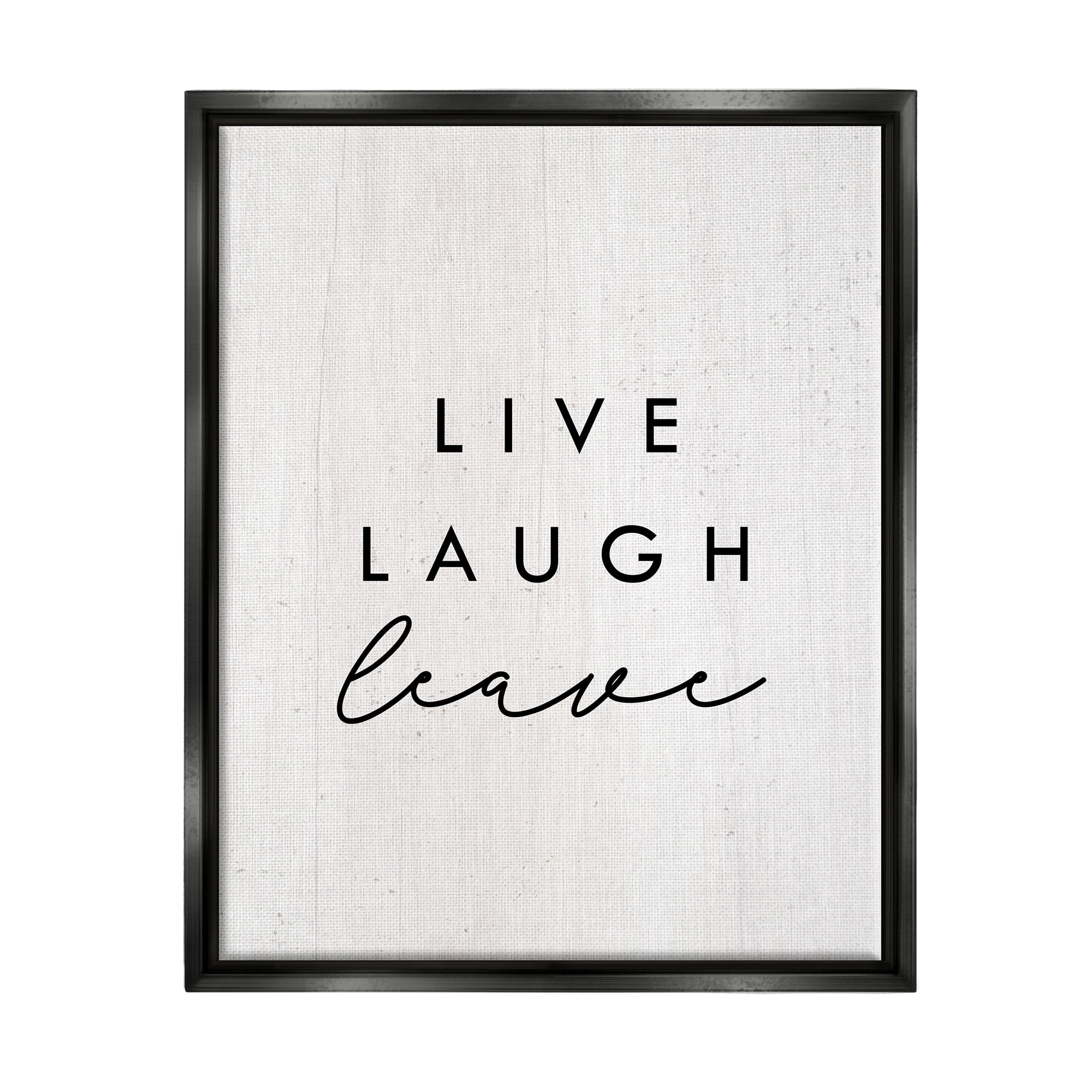 Stupell Industries Live Laugh Leave Funny Phrase Typography Painting Black Floater Framed Art Print Wall Art, 25 x 31