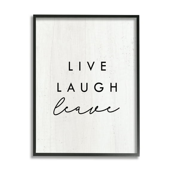 Stupell Industries Live Laugh Leave Funny Phrase Typography Painting Black Framed Art Print Wall Art, 11 x 14