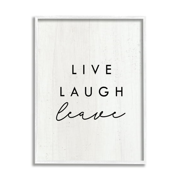 Stupell Industries Live Laugh Leave Funny Phrase Typography Painting White Framed Art Print Wall Art, 11 x 14