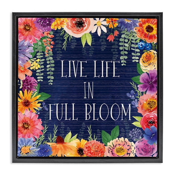 Stupell Industries Live Life in Full Bloom Quotes and Sayings Painting Black Floater Framed Canvas Art Print Wall Art, 18 x 18