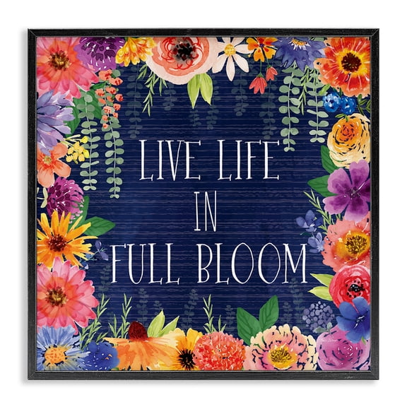 Stupell Industries Live Life in Full Bloom Quotes and Sayings Painting Black Framed Art Print Wall Art, 12 x 12