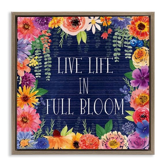 Stupell Industries Live Life in Full Bloom Quotes and Sayings Painting Brown Floater Framed Canvas Art Print Wall Art, 25 x 25