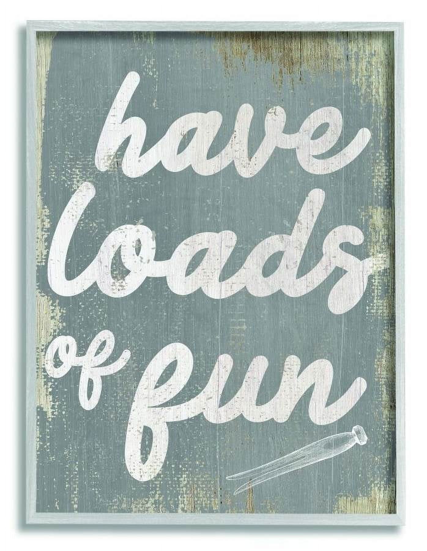 Stupell Industries Loads Of Fun Funny Family Laundry Bathroom Word Design Framed Wall Art by Daphne Polselli