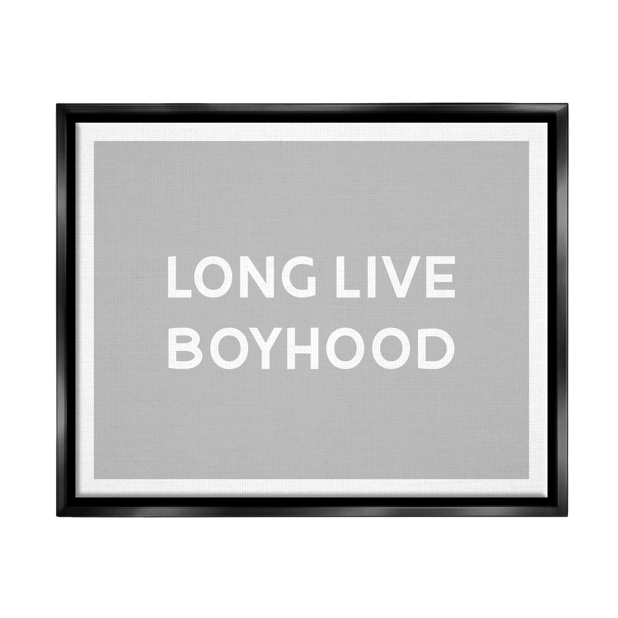 Stupell Industries Long Live Boyhood Minimal Phrase Inspirational Painting Black Floater Framed Art Print Wall Art