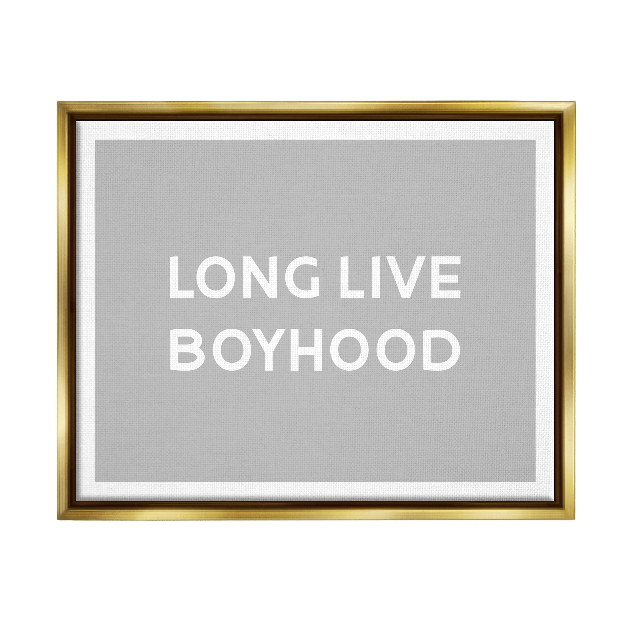 Stupell Industries Long Live Boyhood Minimal Phrase Inspirational Painting Gold Floater Framed Art Print Wall Art