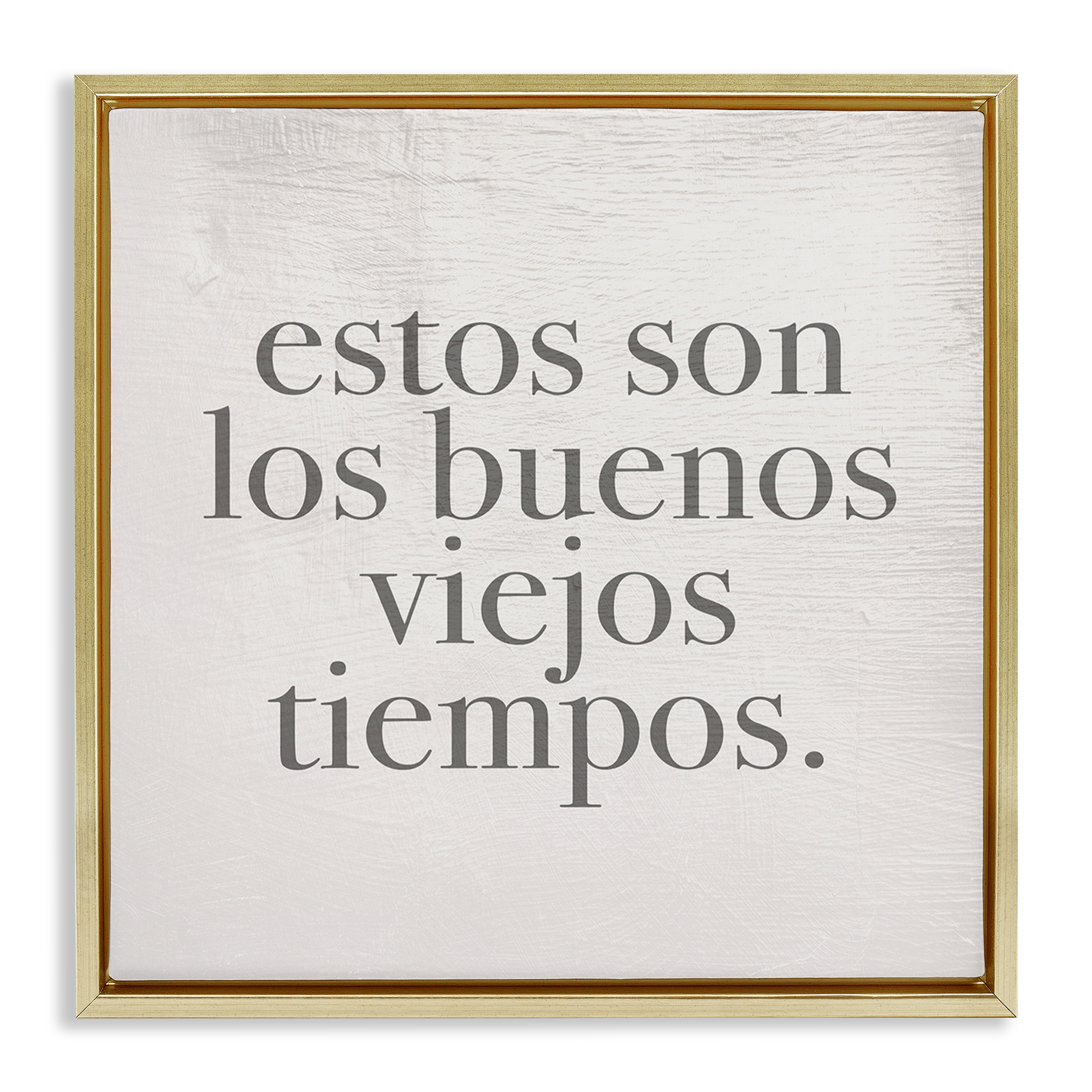 Stupell Industries Los Buenos Viejos Tiempos Inspirational Quotes & Sayings Painting Gold Floater Framed Art Print Wall Art, 25 x 25