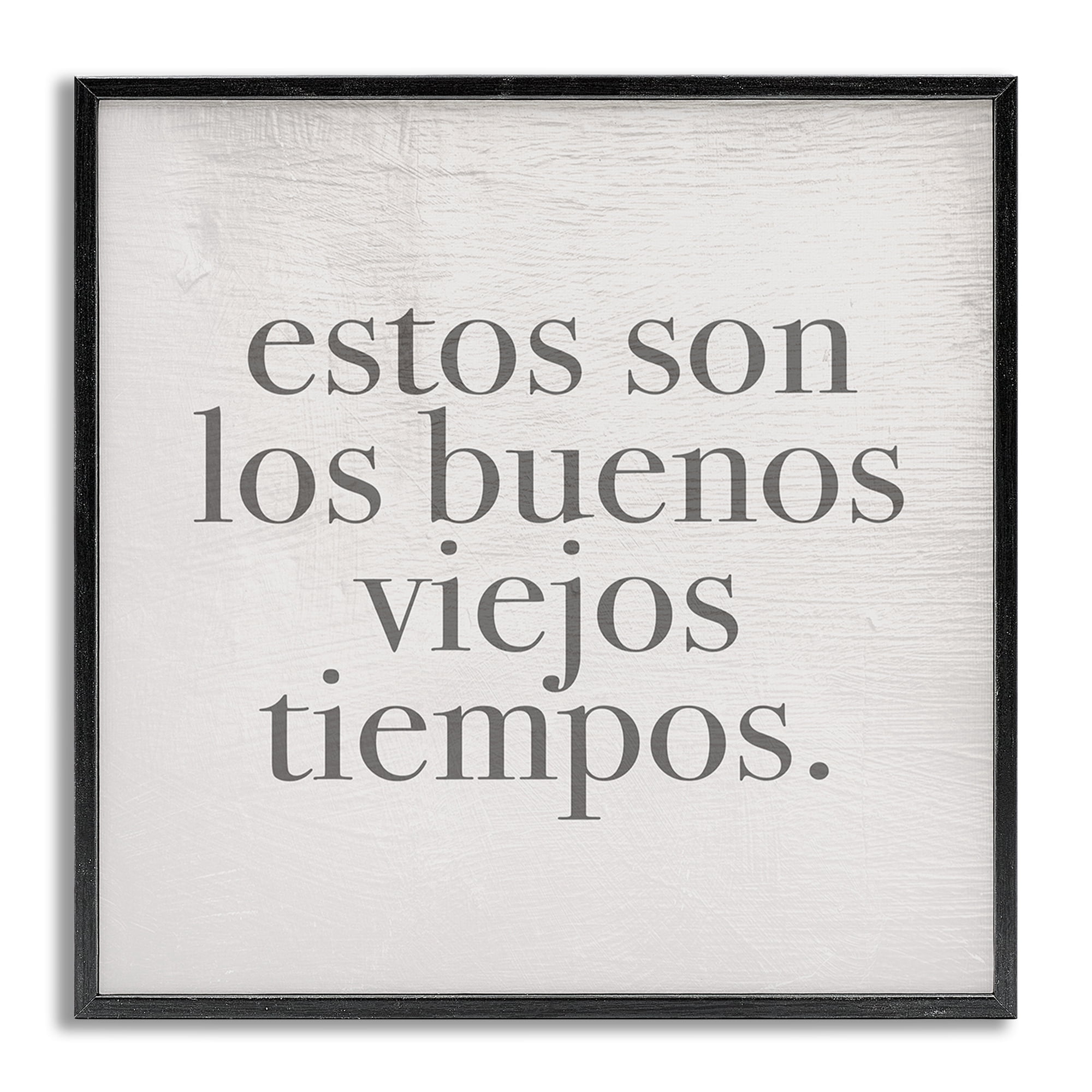 Stupell Industries Los Buenos Viejos Tiempos Inspirational Quotes & Sayings Painting Gray Framed Art Print Wall Art, 24 x 24