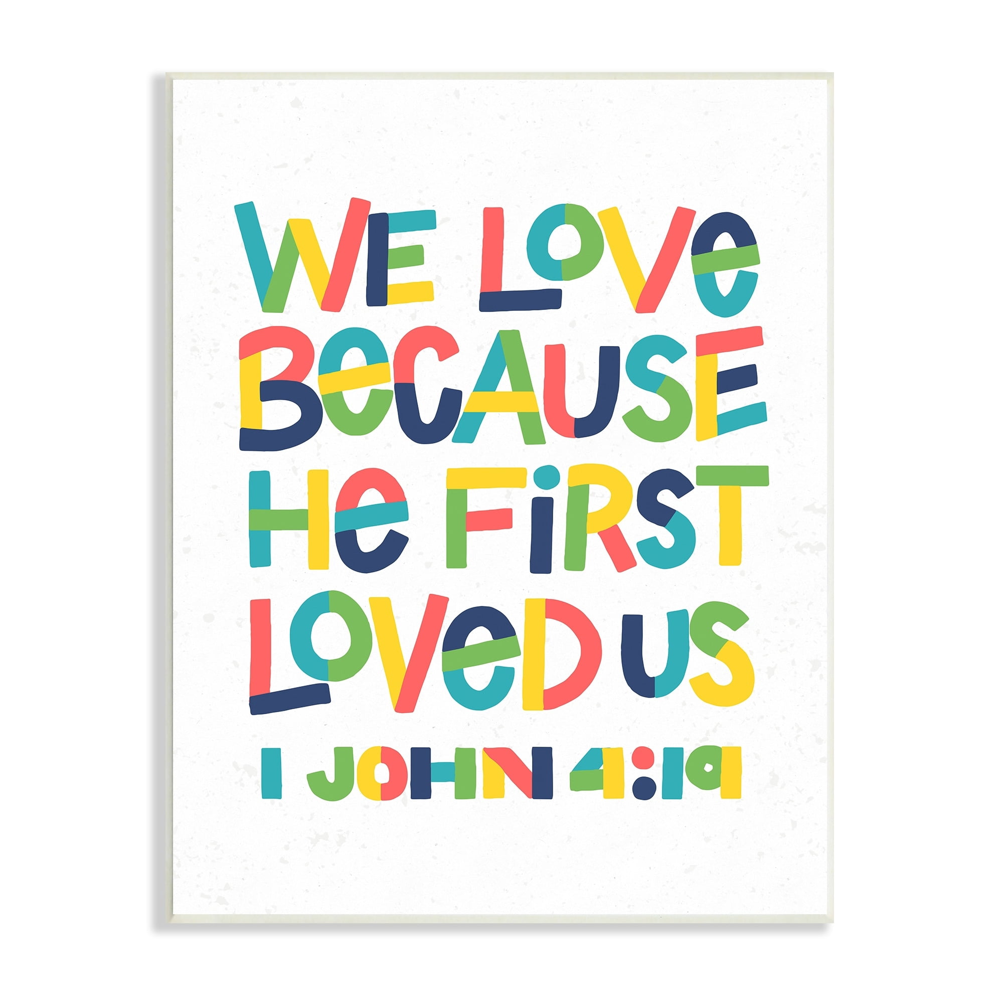 Stupell Industries Love Because First Loved Us John 4:19 Proverb, 10 x 15, Design by Raye Allison Creations