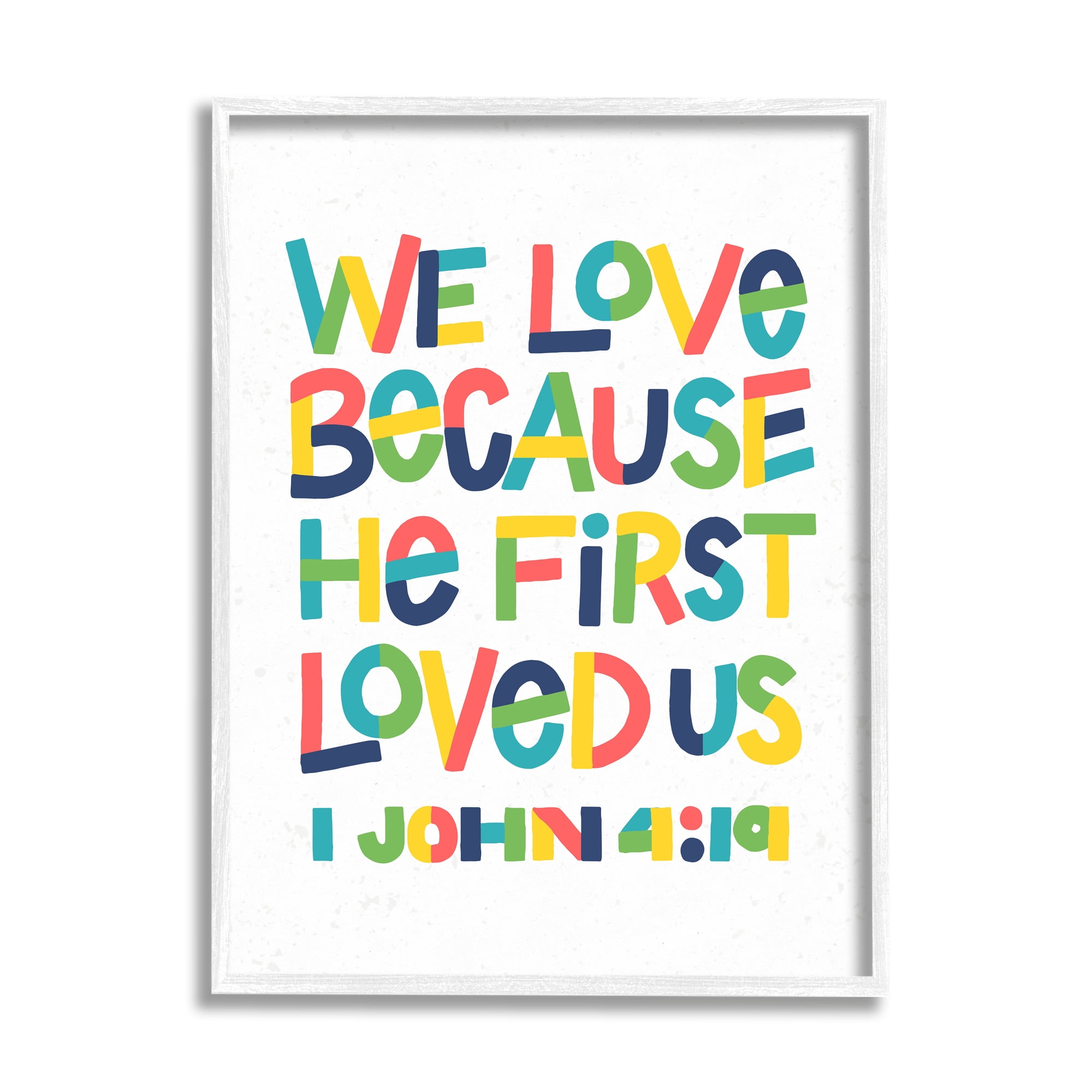 Stupell Industries Love Because First Loved Us John 4:19 Proverb, 11 x 14, Design by Raye Allison Creations