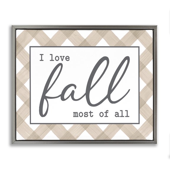 Stupell Industries Cottage Love Fall Most Of All Autumn Calligraphy Plaid Sign Gray Floating Frame Canvas Art, 31 x 25, by Lettered and Lined
