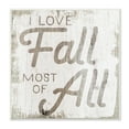 thumbnail image 1 of Stupell Industries Love Fall Most of All Phrase Distressed Pattern, 12 x 12,Design by Daphne Polselli, 1 of 5