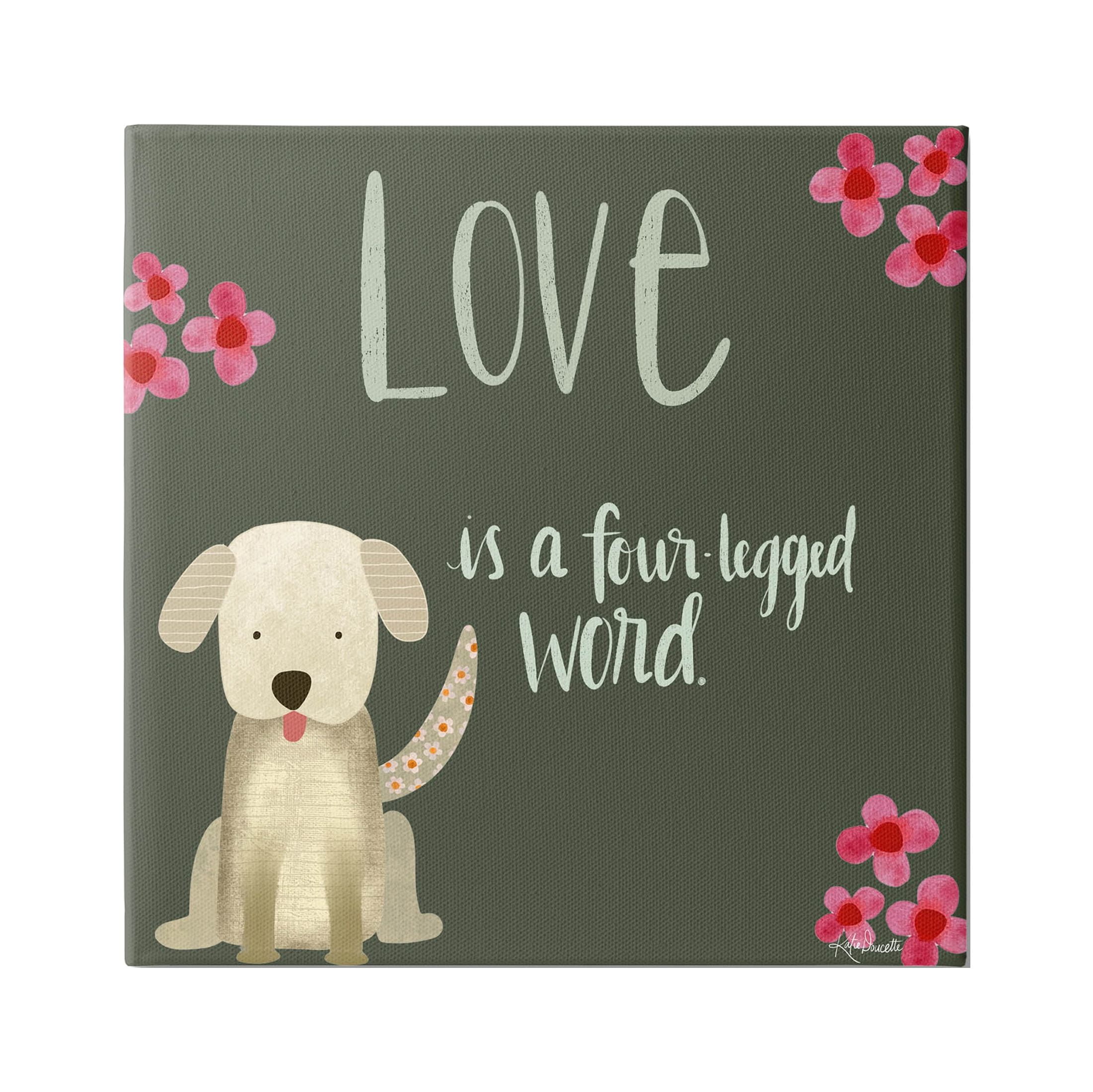 Stupell Industries Love Four-Legged Word Animal Lover Graphic Art Gallery Wrapped Canvas Print Wall Art, Design by Katie Doucette