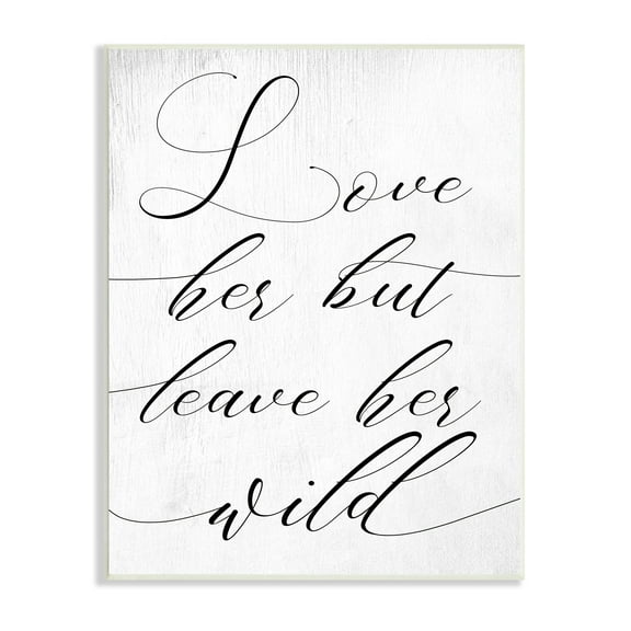 Stupell Industries Love Her But Leave Her Wild Romantic Phrase Inspirational Painting Unframed Art Print Wall Art, 10 x 15