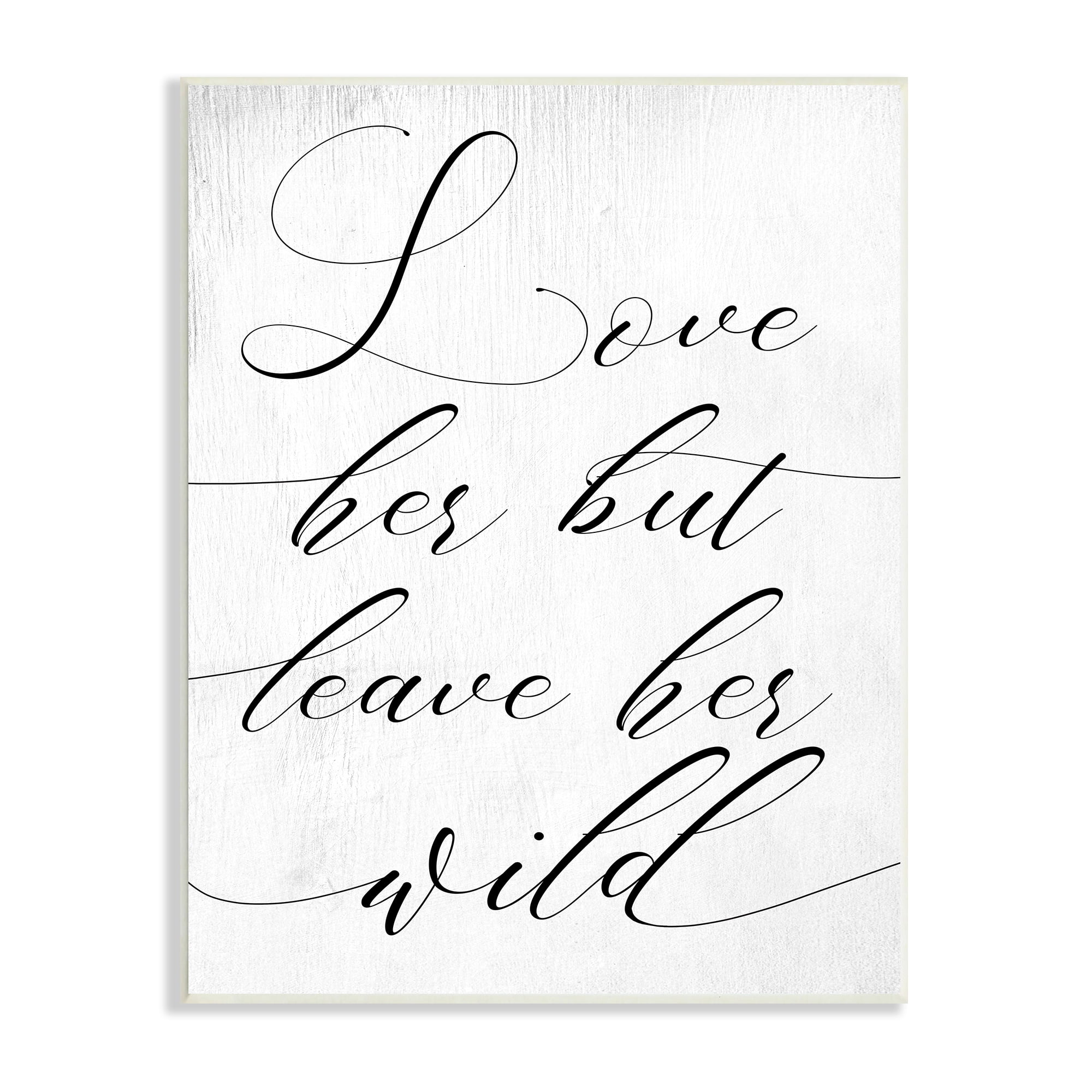 Stupell Industries Love Her But Leave Her Wild Romantic Phrase Inspirational Painting Unframed Art Print Wall Art, 13 x 19
