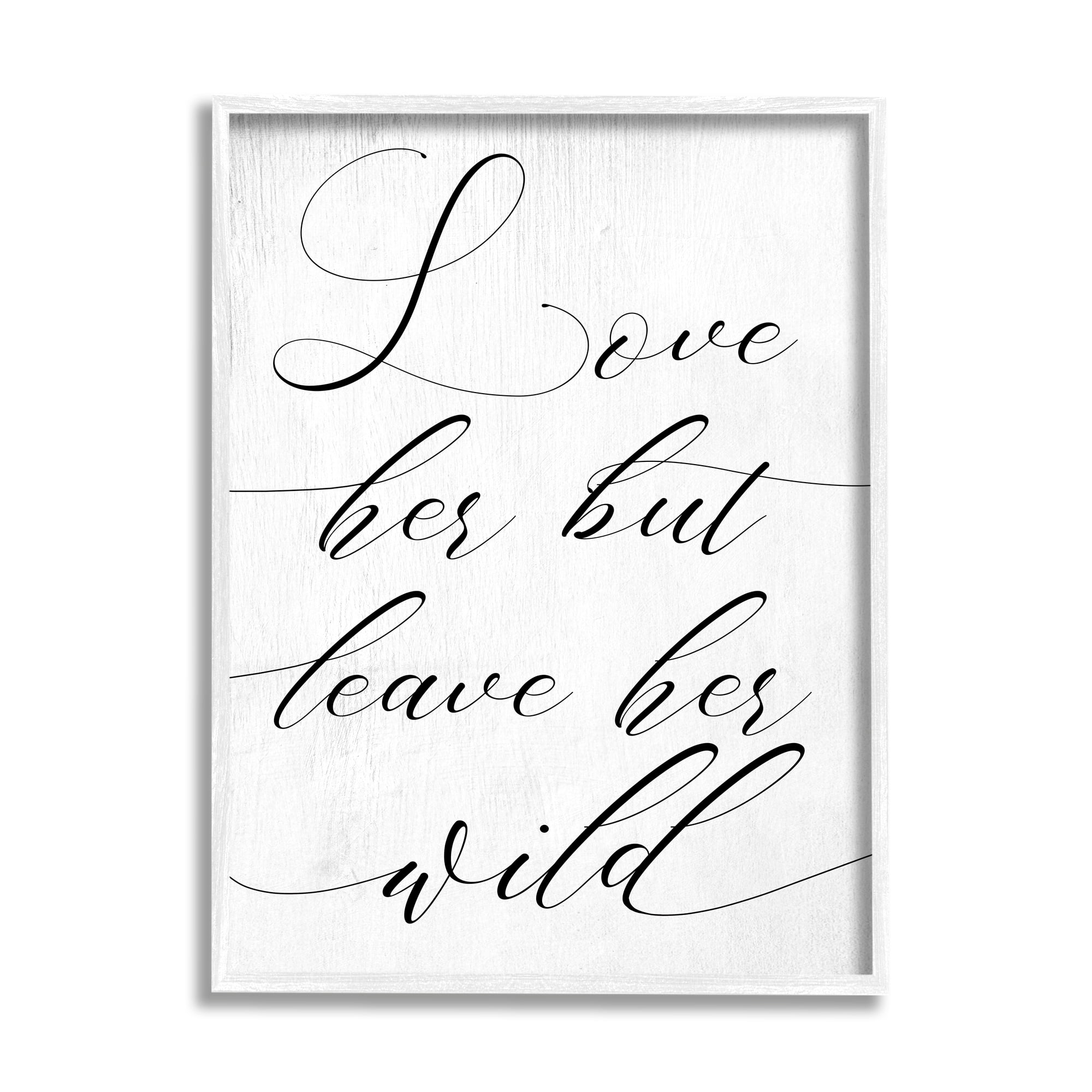 Stupell Industries Love Her But Leave Her Wild Romantic Phrase Inspirational Painting White Framed Art Print Wall Art, 11 x 14