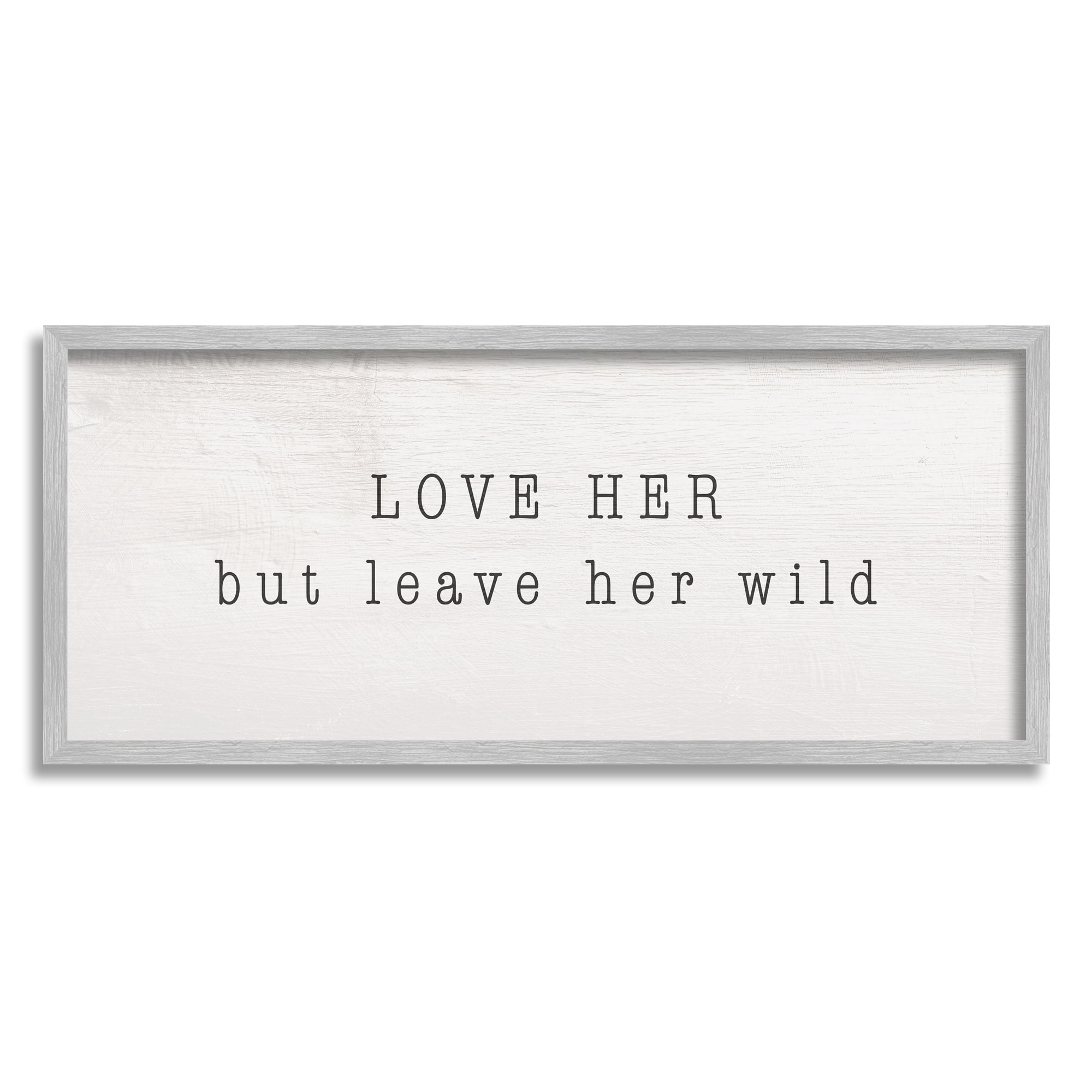Stupell Industries Love Her Leave Her Wild Minimal Romantic Sentiment Inspirational Painting Gray Framed Art Print Wall Art, 10 x 24