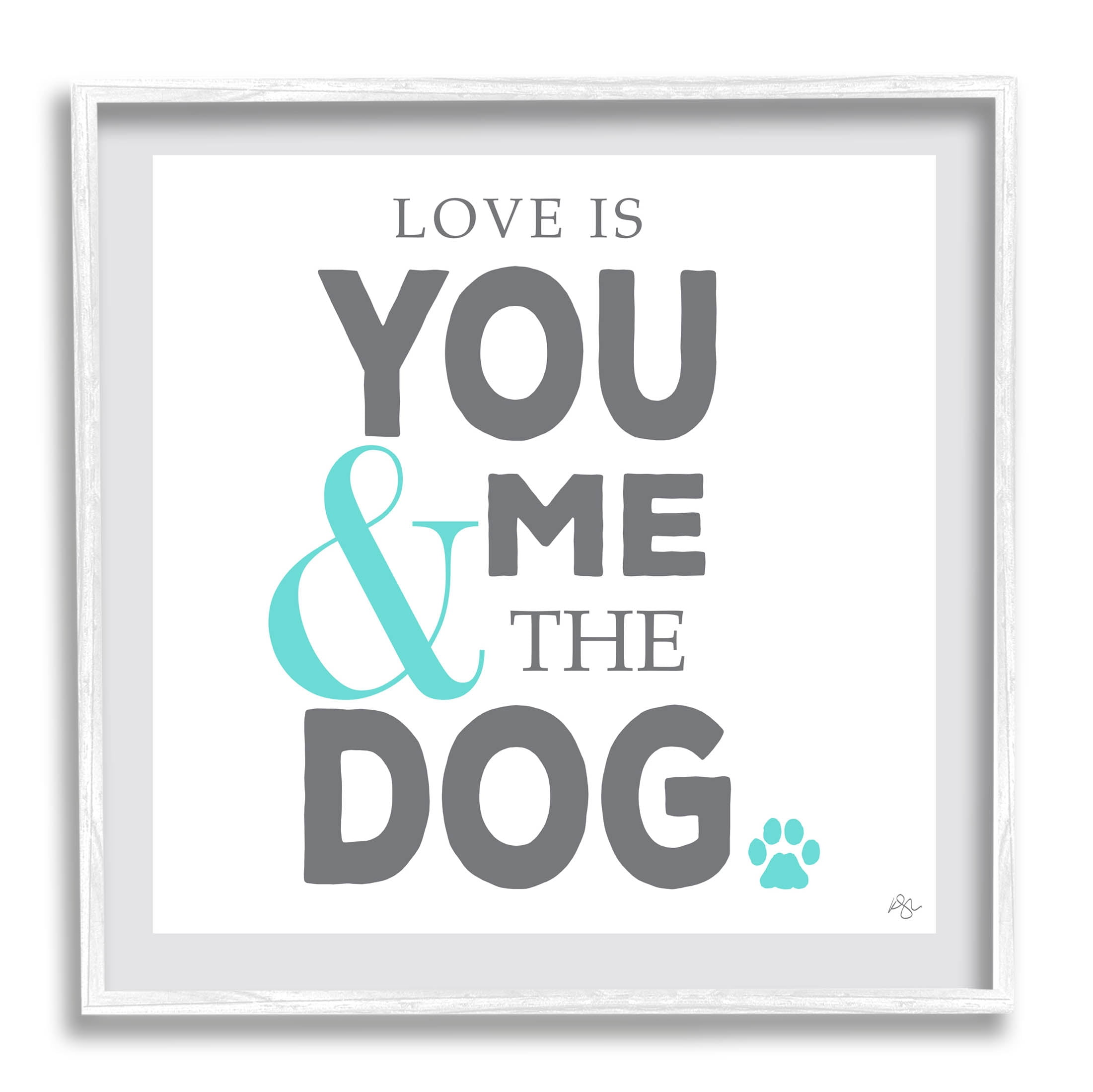 Stupell Industries Love Is You Me & The Dog Phrase Graphic Art White Framed Art Print Wall Art, Design by K. Kaufman