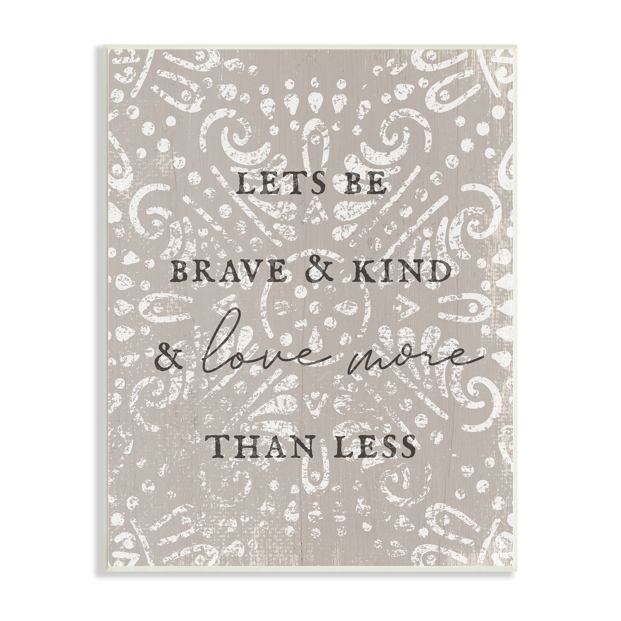 Stupell Industries Love More Than Less Boho Pattern Typography Phrase ...