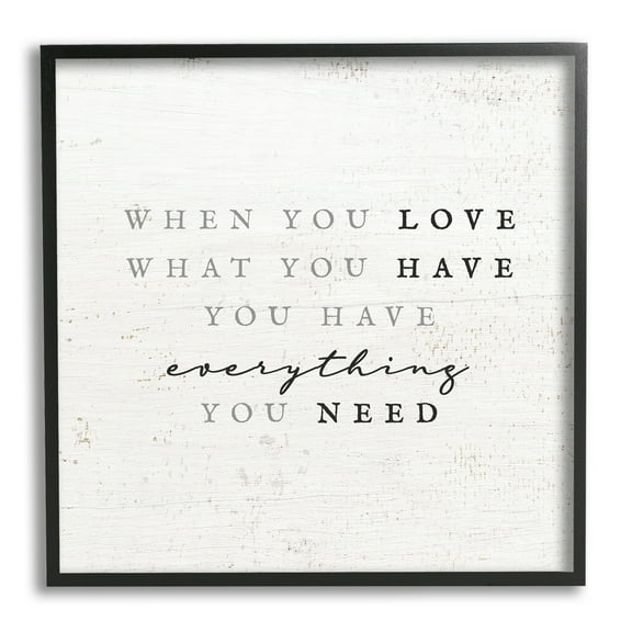 Stupell Industries Love What You Have Reassuring Rustic Quote Graphic Art Black Framed Art Print Wall Art, Design by Daphne Polselli