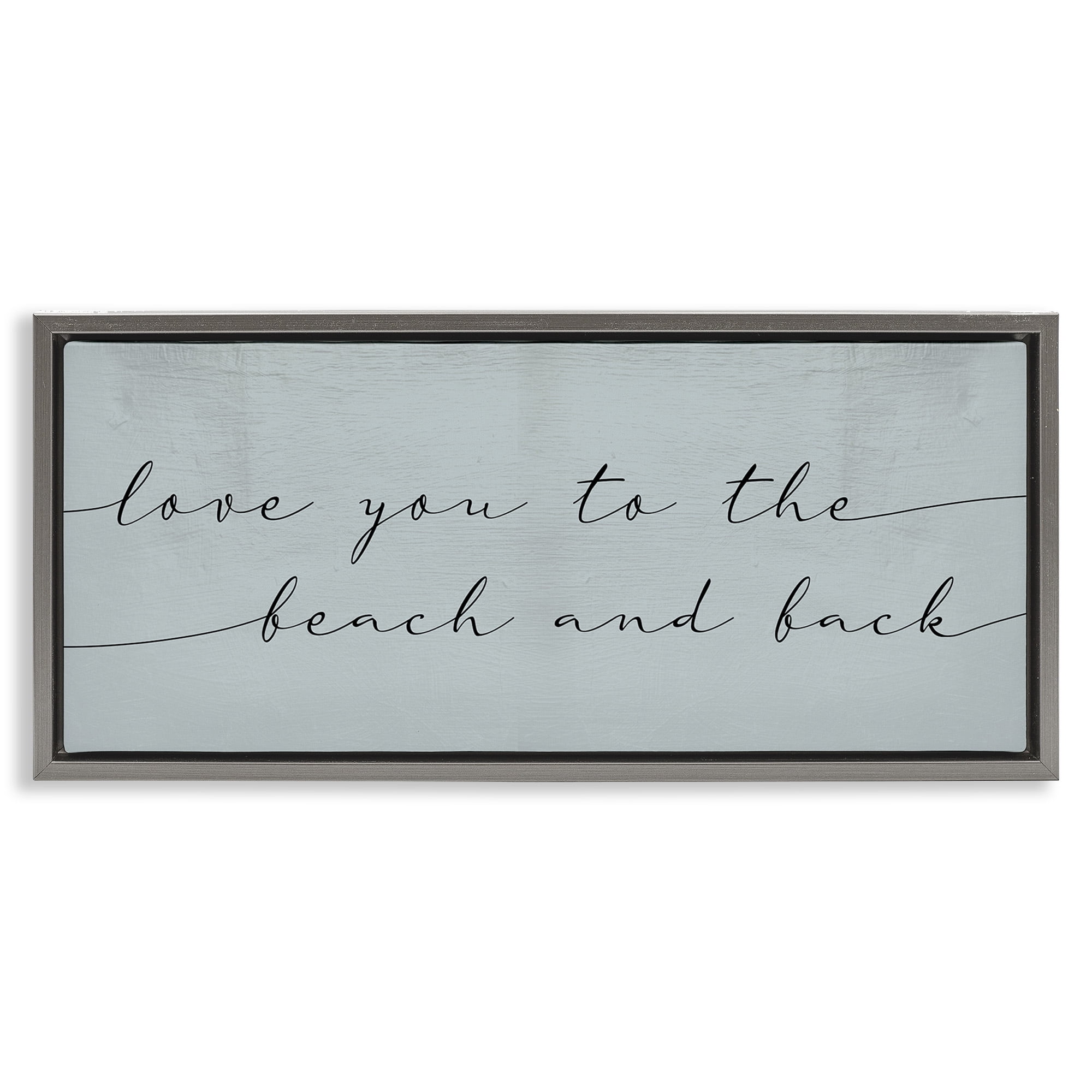Stupell Industries Love You Beach & Back Typography Painting Gray Floater Framed Canvas Art Print Wall Art, 25 x 11