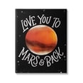 thumbnail image 1 of Stupell Industries Love You Mars & Back Motivational Space Phrase, 16 x 20,Design by Regina Schachter, 1 of 5