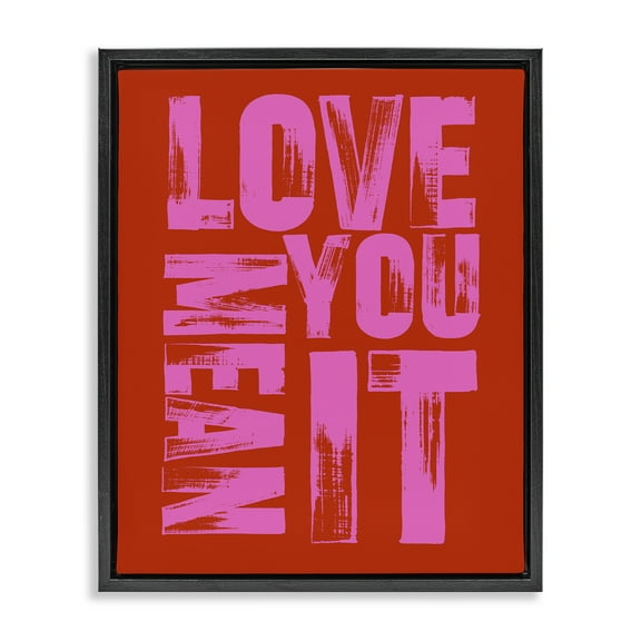 Stupell Industries Love You Mean It on Red Quotes and Sayings Painting Black Floater Framed Canvas Art Print Wall Art, 17 x 21