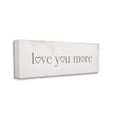 thumbnail image 1 of Stupell Industries Love You More Romantic Phrase Heart Typography, 17 x 40, Designed by Daphne Polselli, 1 of 6