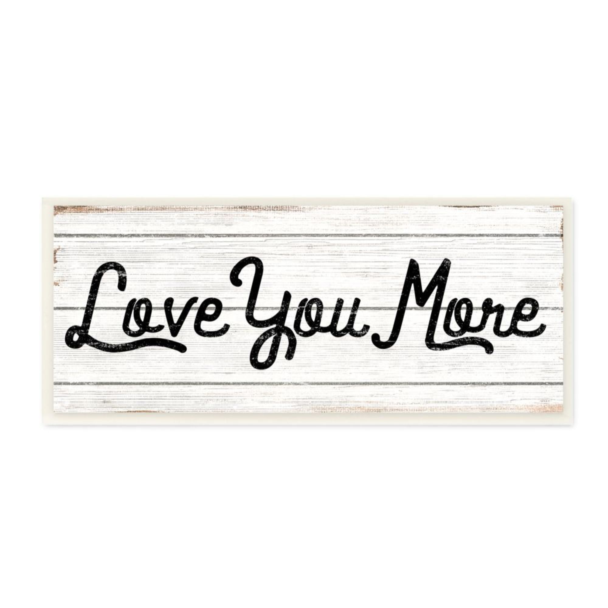 Stupell Industries Love You More Romantic Quote Country Design Design by Daphne Polselli