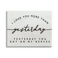 thumbnail image 1 of Stupell Industries Love You More Than Yesterday Funny Romantic Phrase Graphic Art Gallery-Wrapped Canvas Print Wall Art, 20x16, by Daphne Polselli, 1 of 5