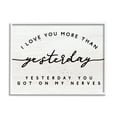 thumbnail image 1 of Stupell Industries Love You More Than Yesterday Funny Romantic Phrase Graphic Art White Framed Art Print Wall Art, 20x16, by Daphne Polselli, 1 of 5