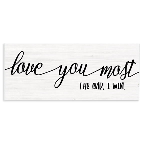 Stupell Industries Farmhouse Love You Most I Win Romantic Phrase Black White Wall Plaque Art, 17 x 7, by Lil' Rue