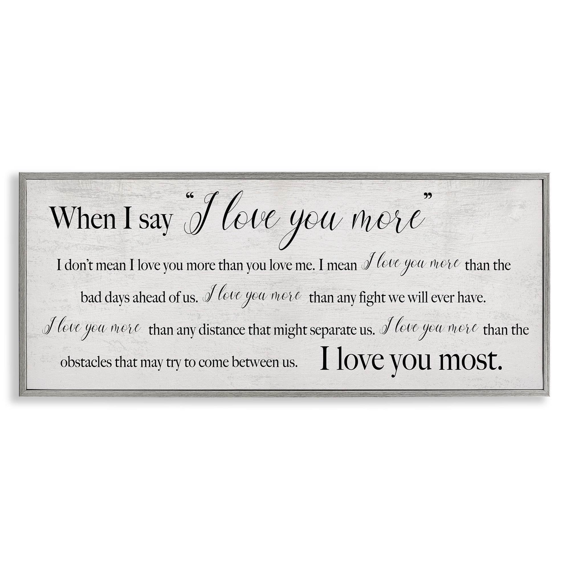 Stupell Industries Love You Most Sentiments Inspirational Painting Gray Framed Art Print Wall Art, 24 x 10