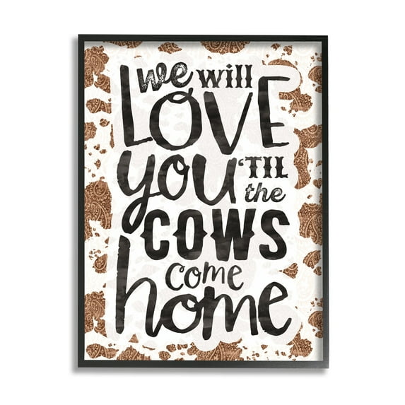 Stupell Industries Love You Till Cows Come Phrase Inspirational Painting Black Framed Art Print Wall Art