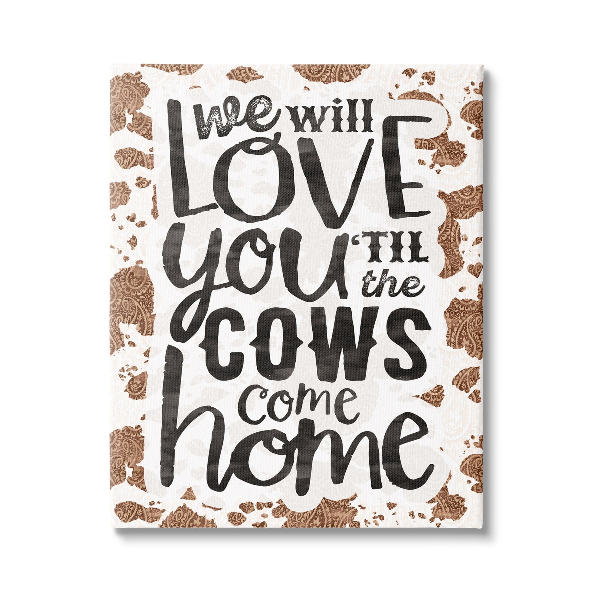 Stupell Industries Love You Till Cows Come Phrase Inspirational Painting Gallery Wrapped Canvas Print Wall Art