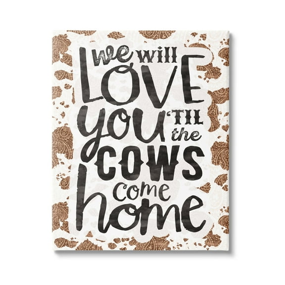 Stupell Industries Love You Till Cows Come Phrase Inspirational Painting Gallery Wrapped Canvas Print Wall Art