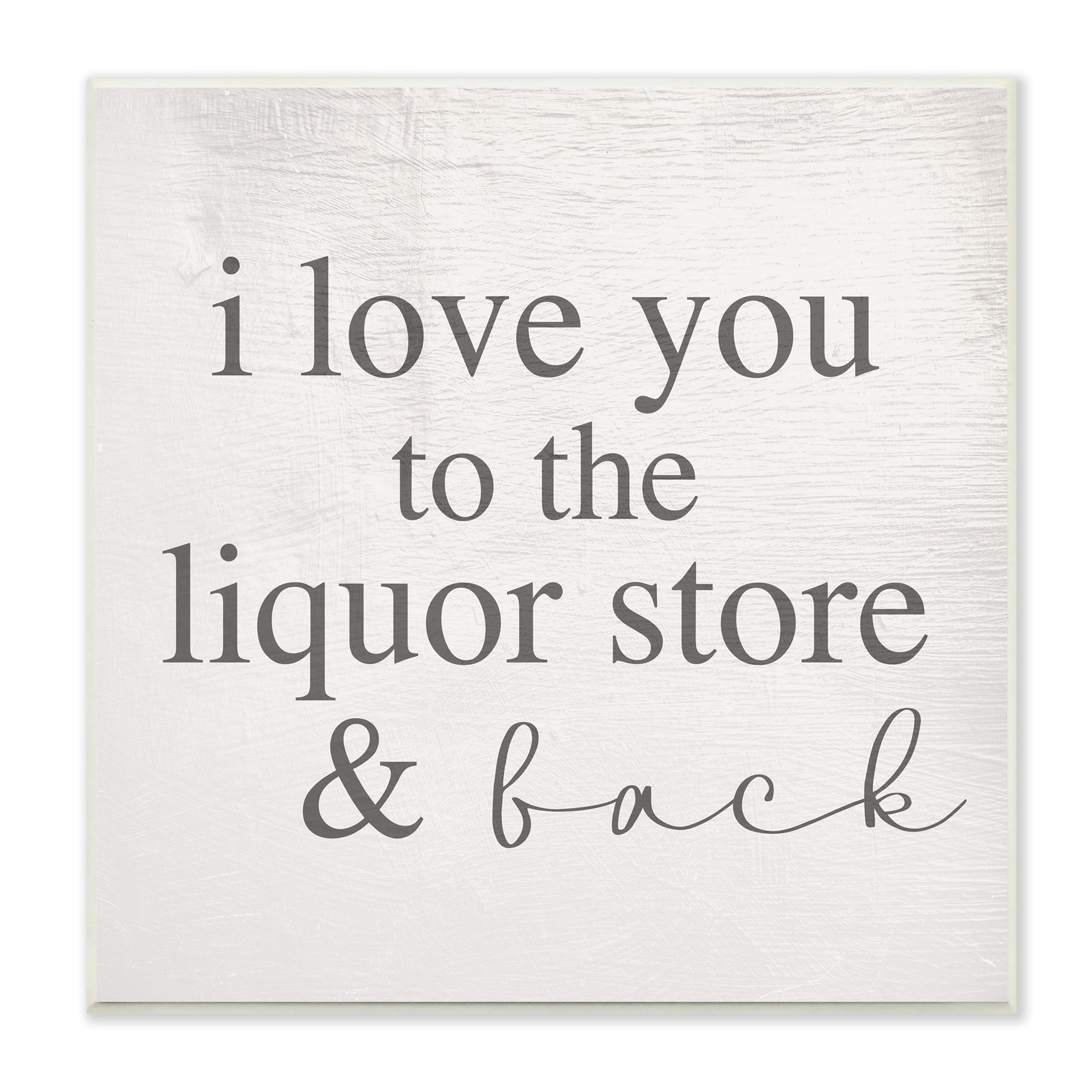 Stupell Industries Love You To Liquor Store & Back Phrase, 12 x 12, Design by Daphne Polselli