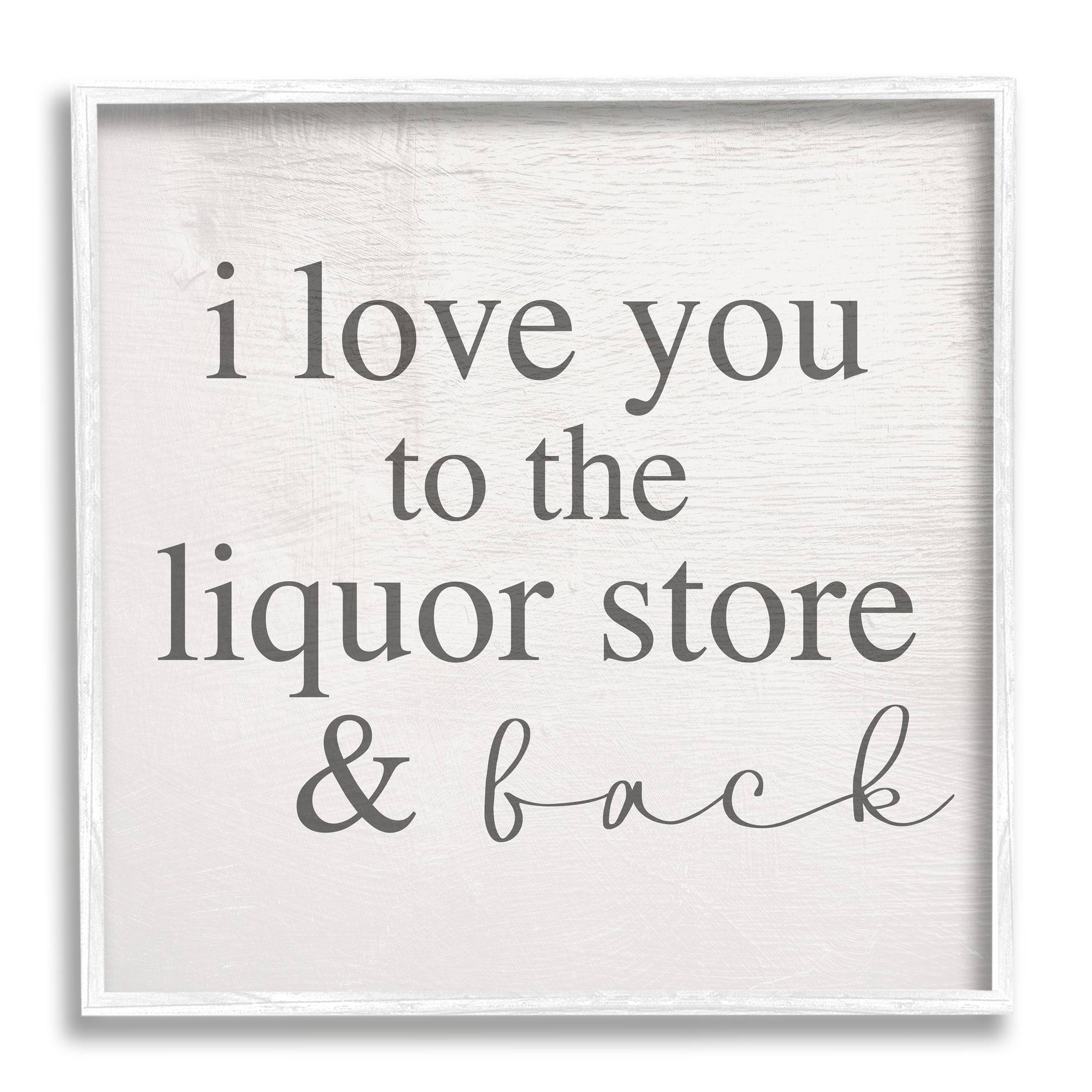 Stupell Industries Love You To Liquor Store & Back Phrase, 12 x 12, Design by Daphne Polselli