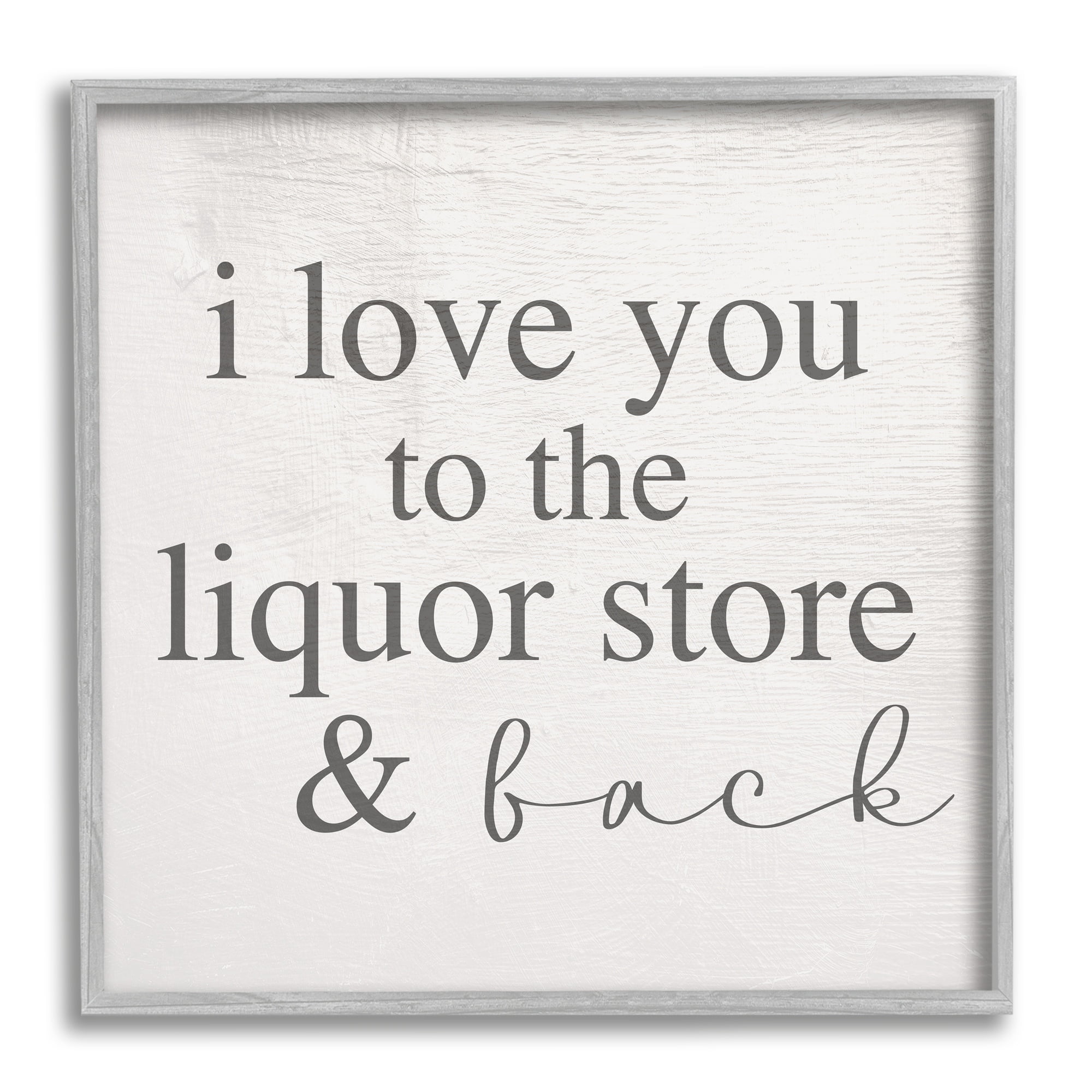 Stupell Industries Love You To Liquor Store & Back Phrase, 24 x 24, Design by Daphne Polselli