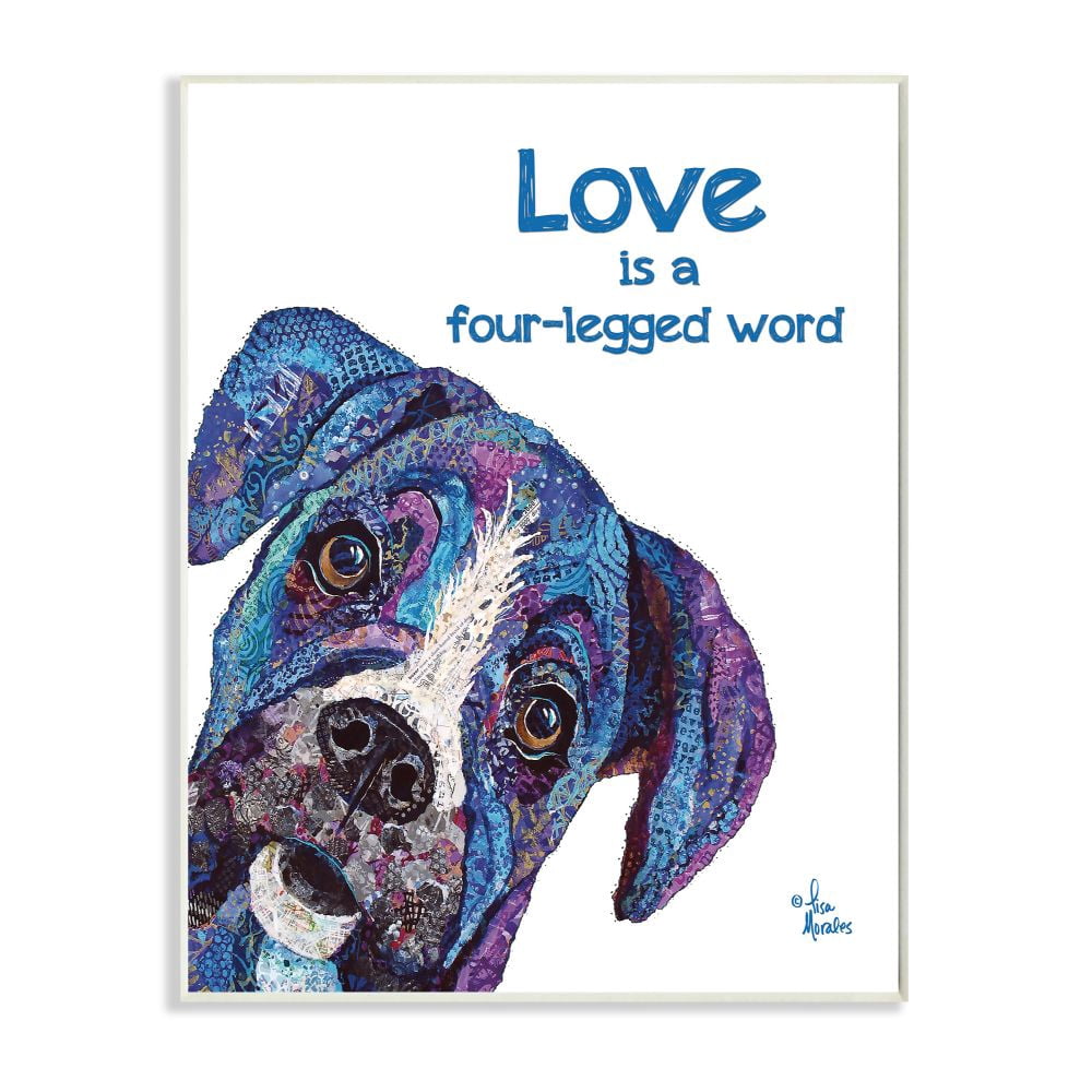 Stupell Industries Love is a Four-Legged Word Pet Dog Phrase Designed by Lisa Morales