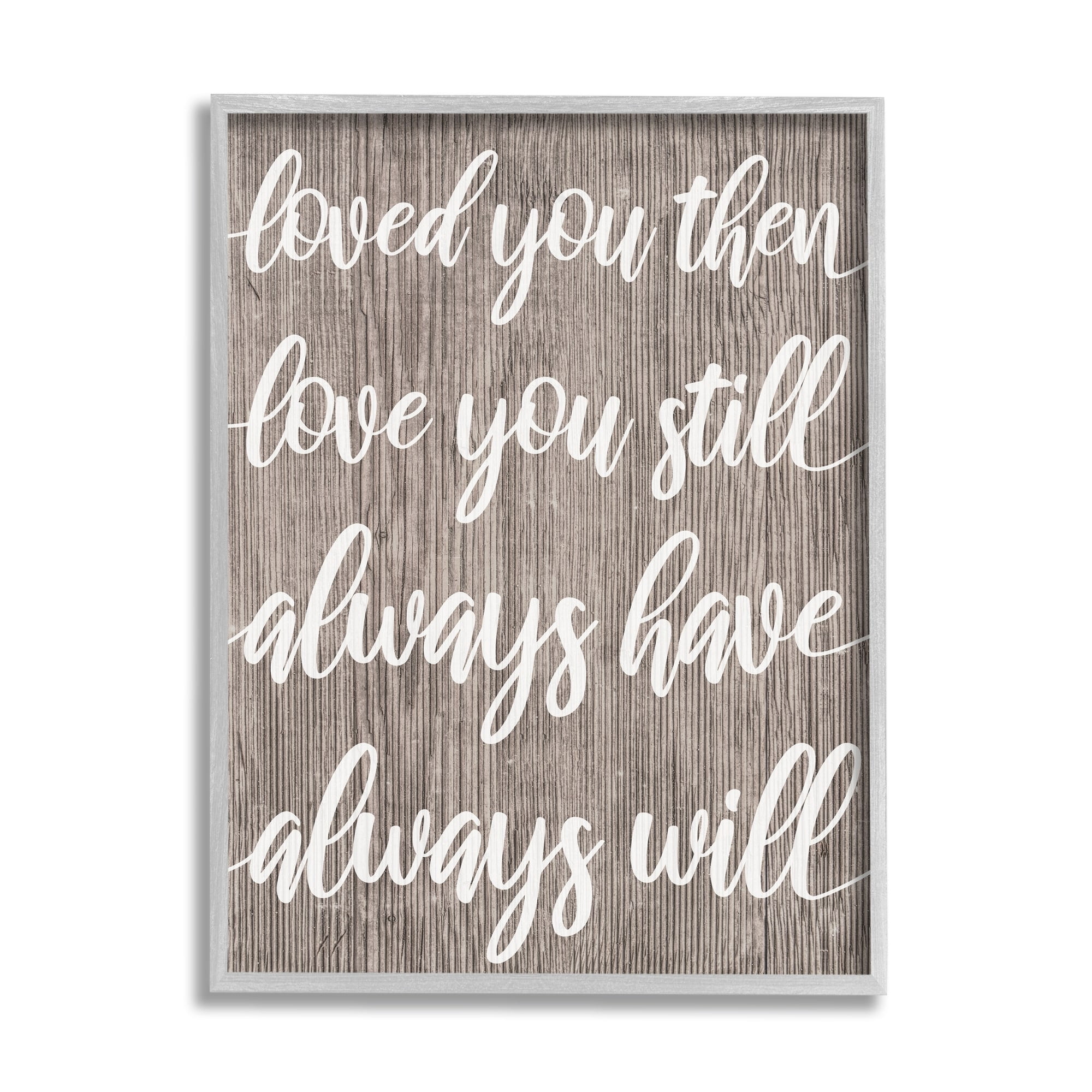 Stupell Industries Loved You Then Still Always Will Romantic Phrase, 11 x 14, Design by Daphne Polselli