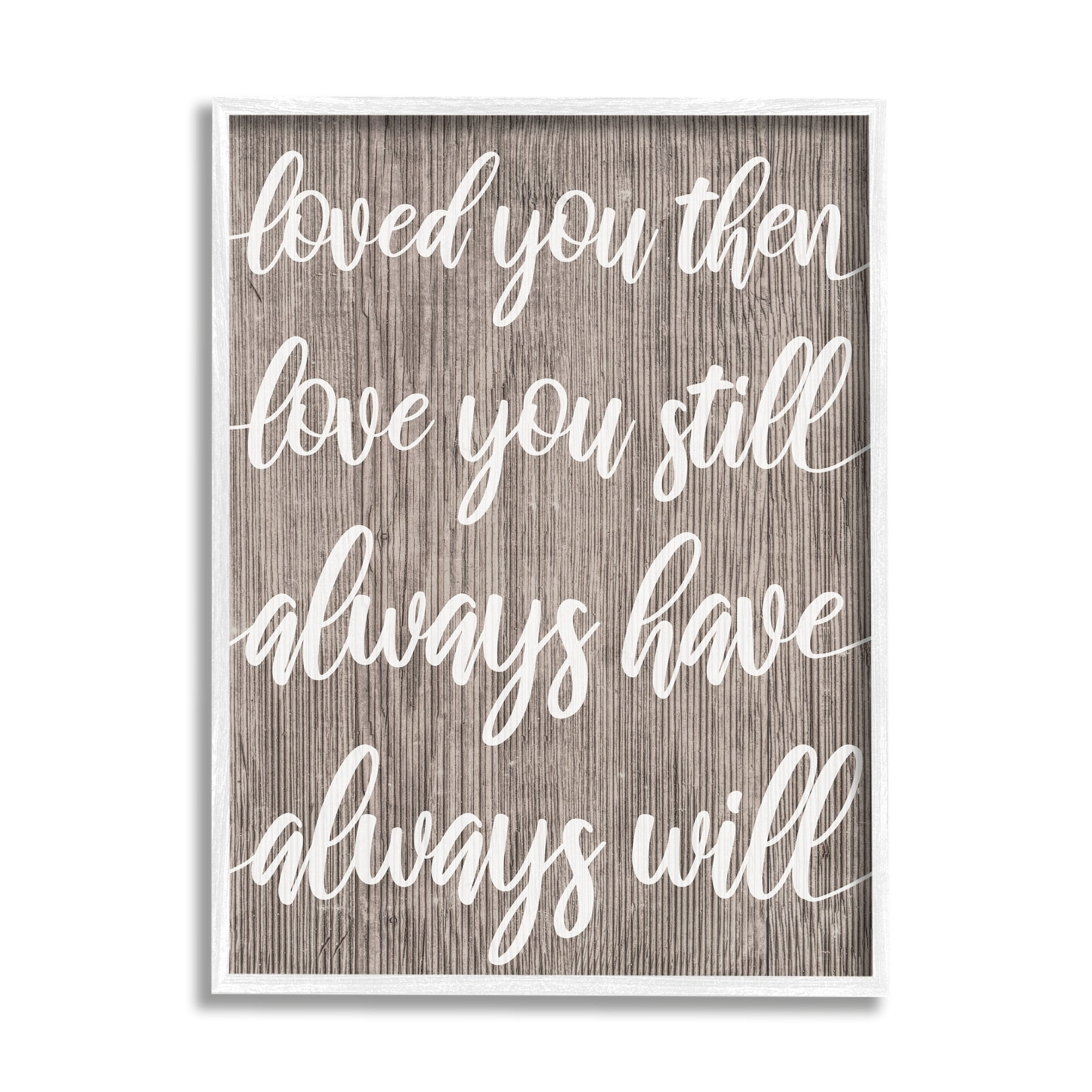 Stupell Industries Loved You Then Still Always Will Romantic Phrase, 16 x 20, Design by Daphne Polselli