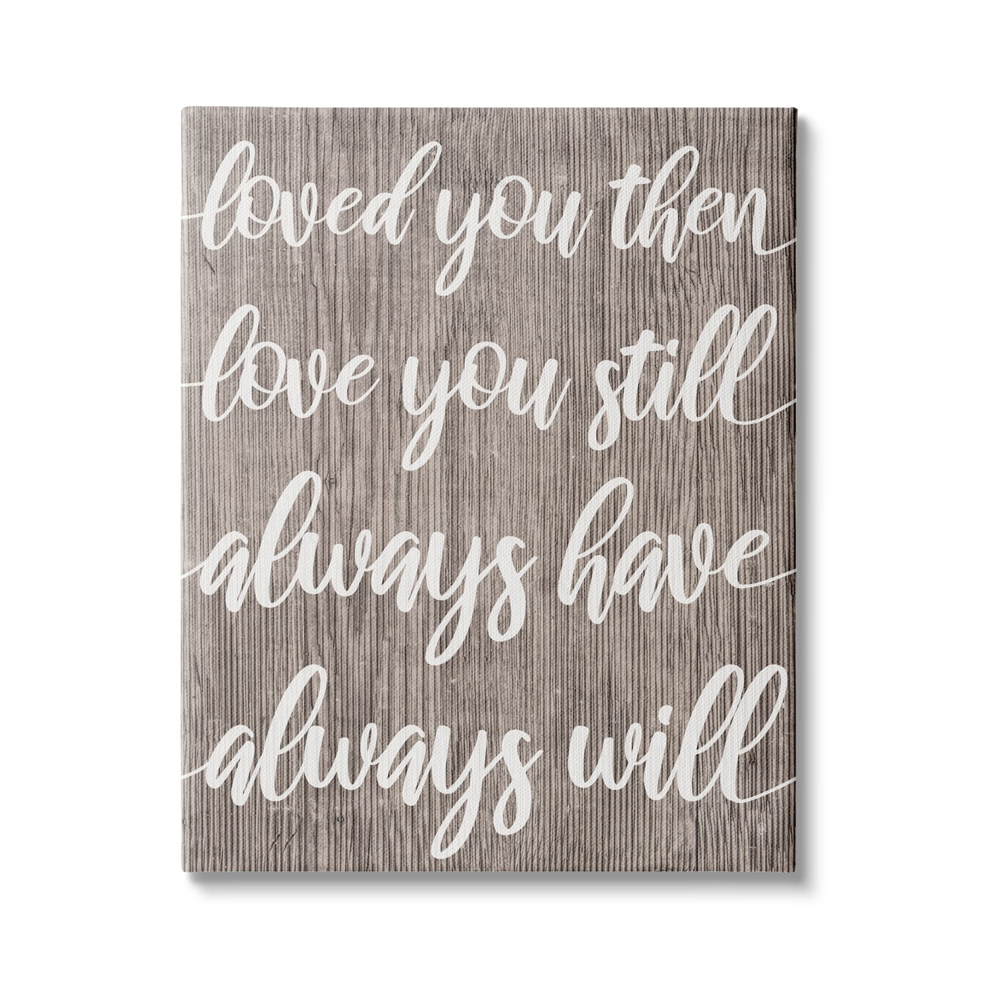 Stupell Industries Loved You Then Still Always Will Romantic Phrase, 36 x 48, Design by Daphne Polselli